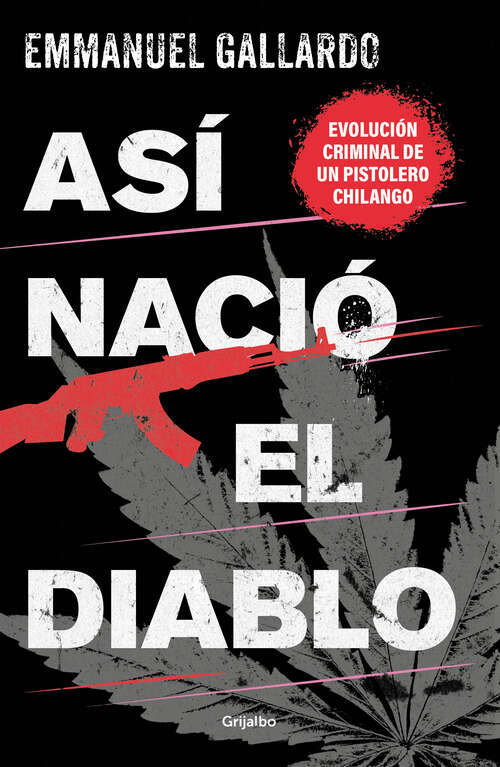 Book cover of Así nació el diablo: Evolución criminal de un pistolero chilango