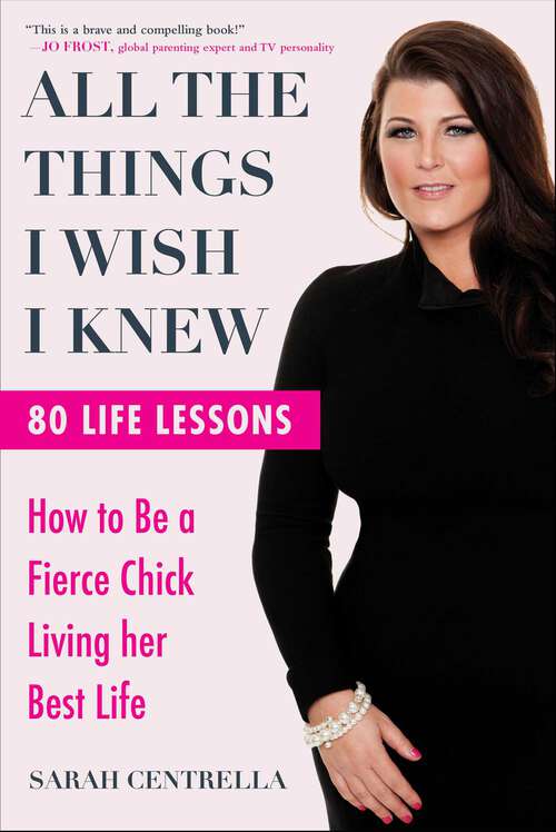 Book cover of All the Things I Wish I Knew: How to Be a Fierce Chick Living her Best Life