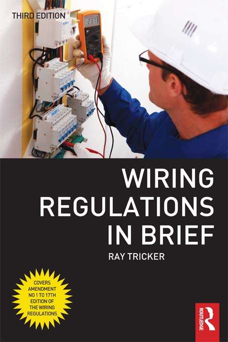 Book cover of Wiring Regulations in Brief: A Complete Guide To The Requirements Of The 16th Edition Of The Iee Wiring Regulations, Bs 7671 And Part P Of The Building Regulations (3)