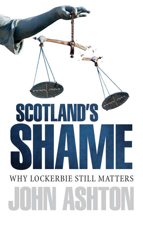 Book cover of Scotland's Shame: Why Lockerbie Still Matters