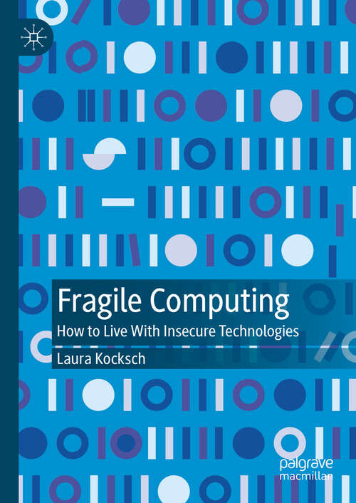 Book cover of Fragile Computing: How to Live With Insecure Technologies (2024)