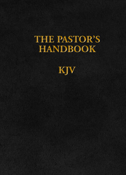 Book cover of The Pastor's Handbook KJV: Instructions, Forms and Helps for Conducting the Many Ceremonies a Minister  is Called Upon to Direct (New Edition)