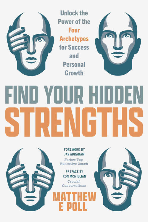 Book cover of Find Your Hidden Strengths: Unlock the Power of the Four Archetypes for Success and Personal Growth