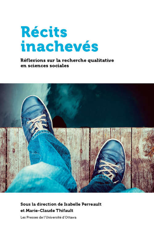 Book cover of Récits inachevés: Réflexions sur les défis de la recherche qualitative (Santé et société)