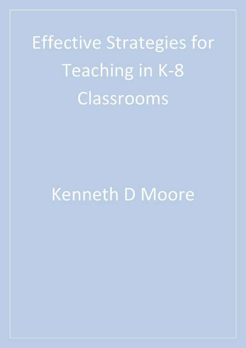 Book cover of Effective Strategies for Teaching in K-8 Classrooms