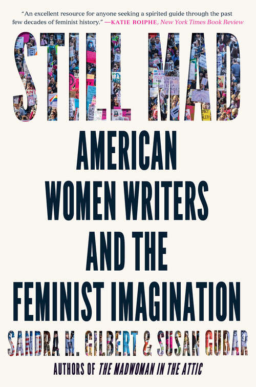 Book cover of Still Mad: American Women Writers And The Feminist Imagination 1950-2020