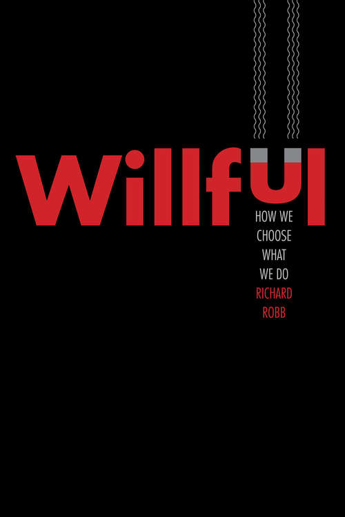 Book cover of Willful: How We Choose What We Do