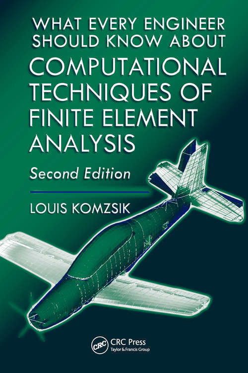 Book cover of What Every Engineer Should Know about Computational Techniques of Finite Element Analysis