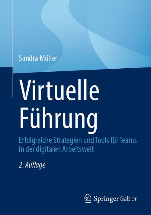 Book cover of Virtuelle Führung: Erfolgreiche Strategien und Tools für Teams in der digitalen Arbeitswelt (2. Aufl. 2022)