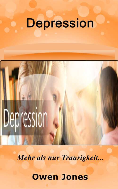 Book cover of Depression: Mehr als nur Traurigkeit... (So geht's... Serie #77)