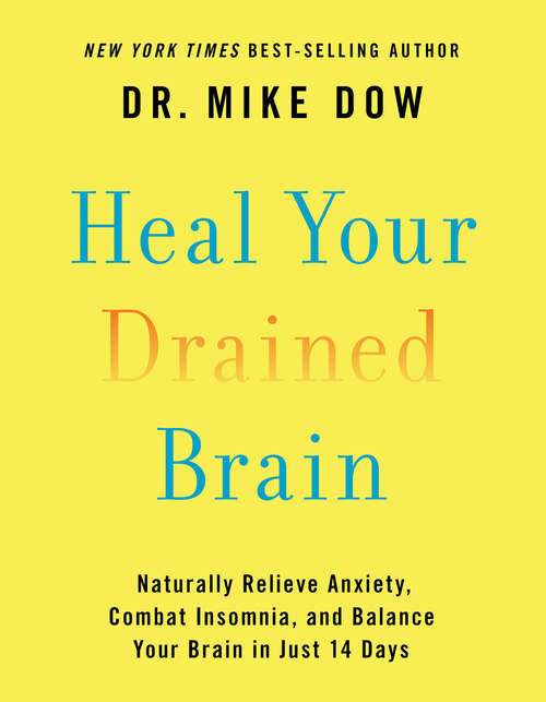 Book cover of Heal Your Drained Brain: Naturally Relieve Anxiety, Combat Insomnia, and Balance Your Brain in Just 14 Days