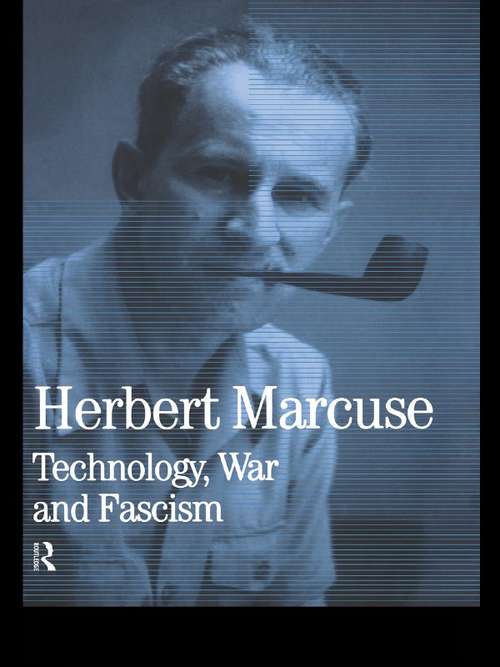 Book cover of Technology, War and Fascism: Collected Papers of Herbert Marcuse, Volume 1 (Herbert Marcuse: Collected Papers #1)