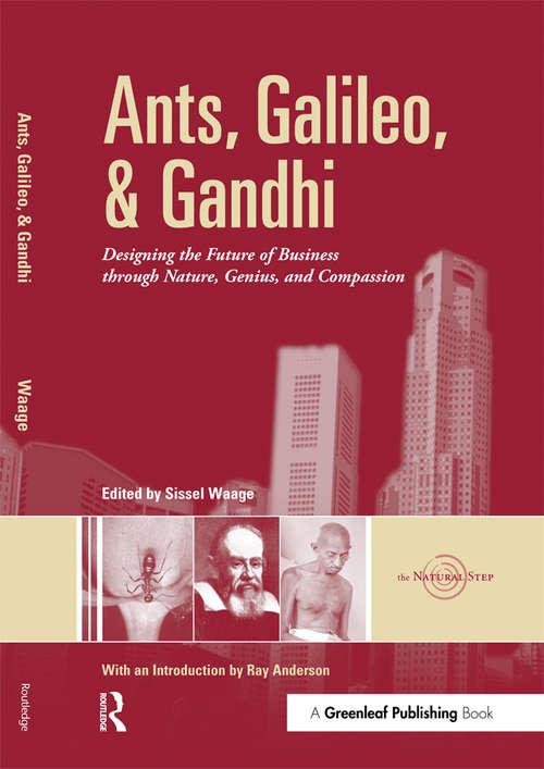 Book cover of Ants, Galileo, and Gandhi: Designing the Future of Business through Nature, Genius, and Compassion