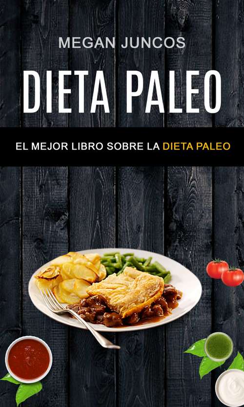 Book cover of Dieta Paleo: El Mejor Libro Sobre La Dieta Paleo