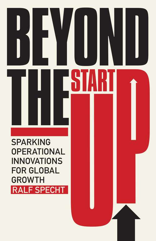 Book cover of Beyond the Startup: Sparking Operational Innovations for Global Growth