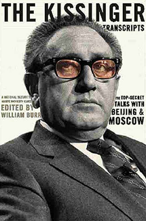 Book cover of The Kissinger Transcripts: The Top Secret Talks with Beijing and Moscow