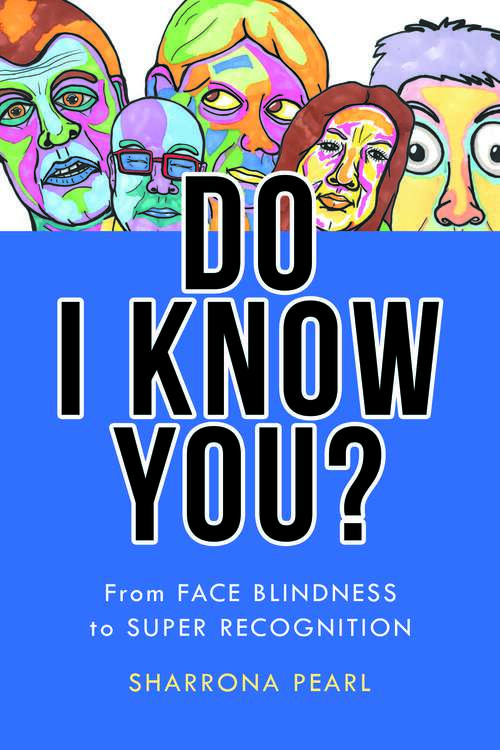 Book cover of Do I Know You?: From Face Blindness To Super Recognition