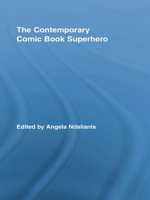 Book cover of The Contemporary Comic Book Superhero (Routledge Research in Cultural and Media Studies)