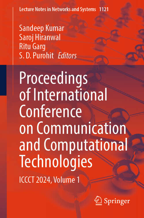 Book cover of Proceedings of International Conference on Communication and Computational Technologies: ICCCT 2024, Volume 1 (Lecture Notes in Networks and Systems #1121)