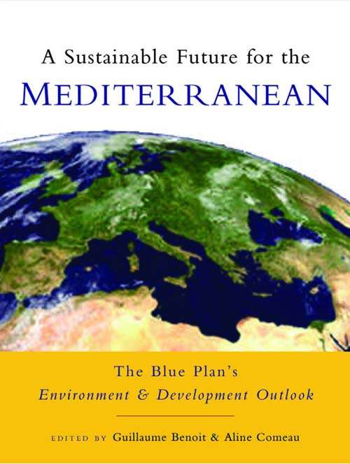 Book cover of A Sustainable Future for the Mediterranean: The Blue Plan's Environment and Development Outlook