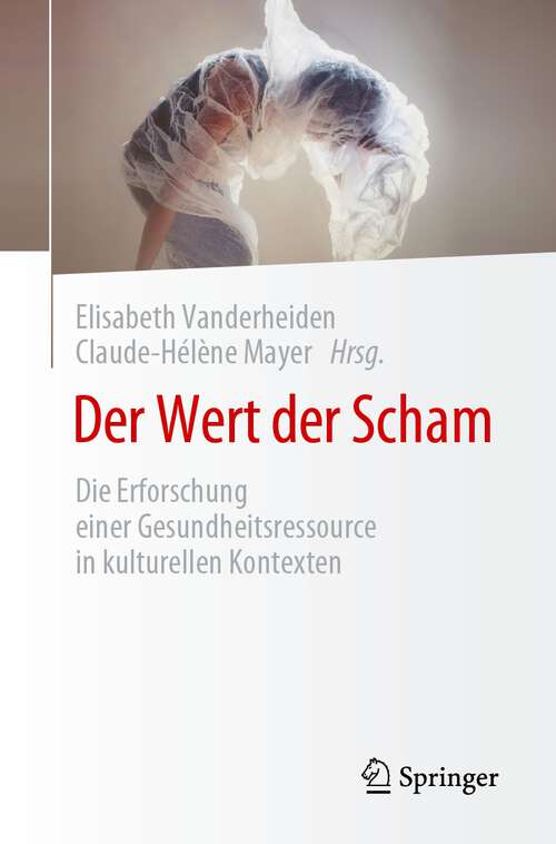 Book cover of Der Wert der Scham: Die Erforschung einer Gesundheitsressource in kulturellen Kontexten (1. Aufl. 2023)
