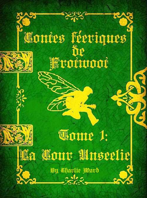 Book cover of Contes féeriques de Frotwoot (Tome 1: La Cour Unseelie)