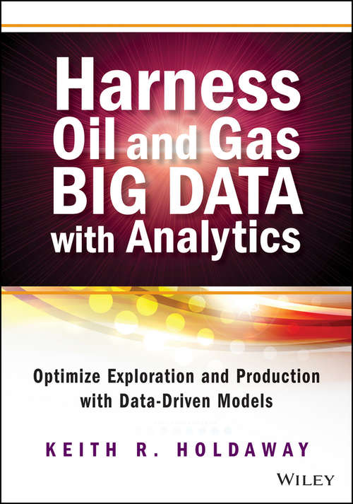 Book cover of Harness Oil and Gas Big Data with Analytics: Optimize Exploration and Production with Data Driven Models