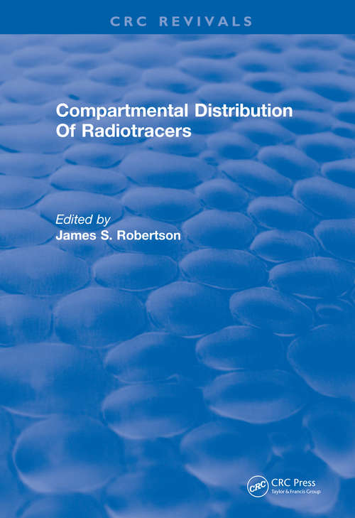 Book cover of Compartmental Distribution Of Radiotracers (CRC Press Revivals)