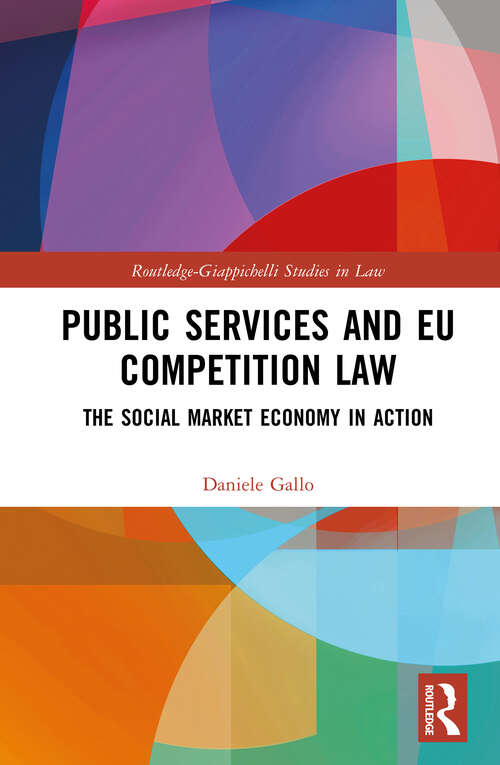 Book cover of Public Services and EU Competition Law: The Social Market Economy in Action (Routledge-Giappichelli Studies in Law)