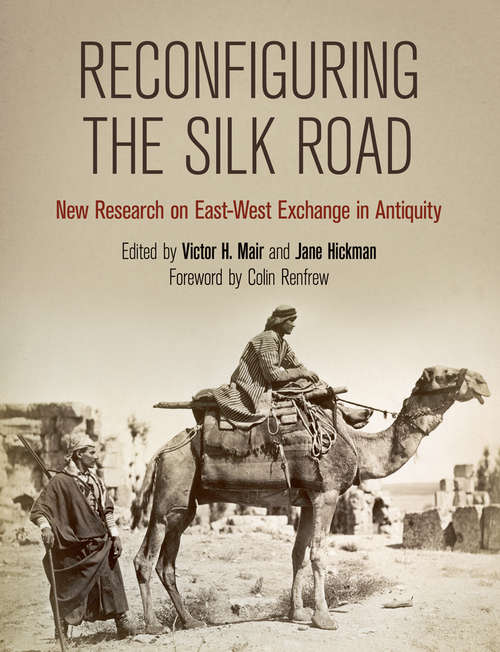 Book cover of Reconfiguring the Silk Road: New Research on East-West Exchange in Antiquity