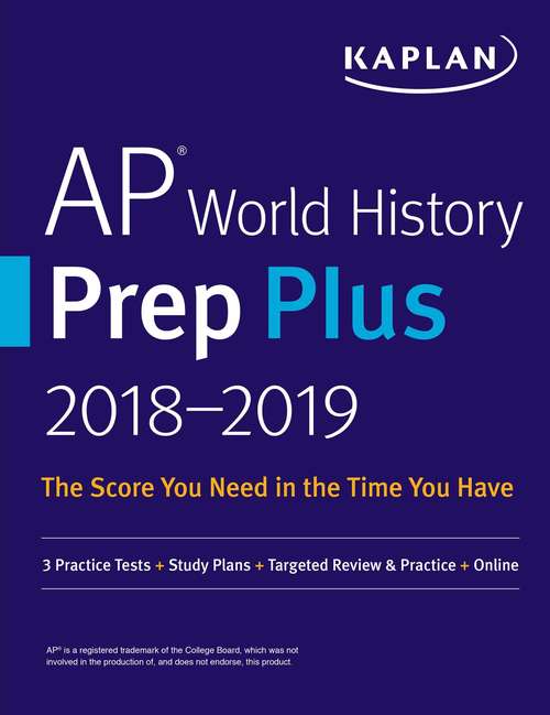 Book cover of AP World History Prep Plus 2018-2019: 3 Practice Tests + Study Plans + Targeted Review & Practice + Online (Kaplan Test Prep)