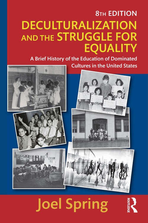 Book cover of Deculturalization and the Struggle for Equality: A Brief History of the Education of Dominated Cultures in the United States (8) (Sociocultural, Political, and Historical Studies in Education)