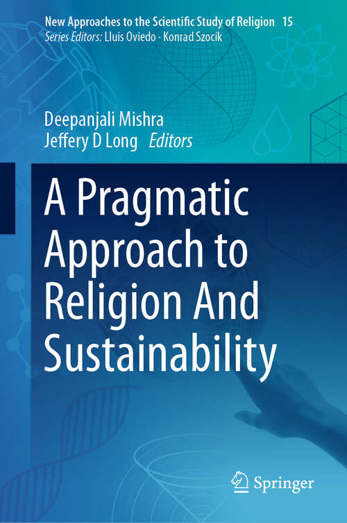 Book cover of A Pragmatic Approach to Religion And Sustainability (2024) (New Approaches to the Scientific Study of Religion #15)