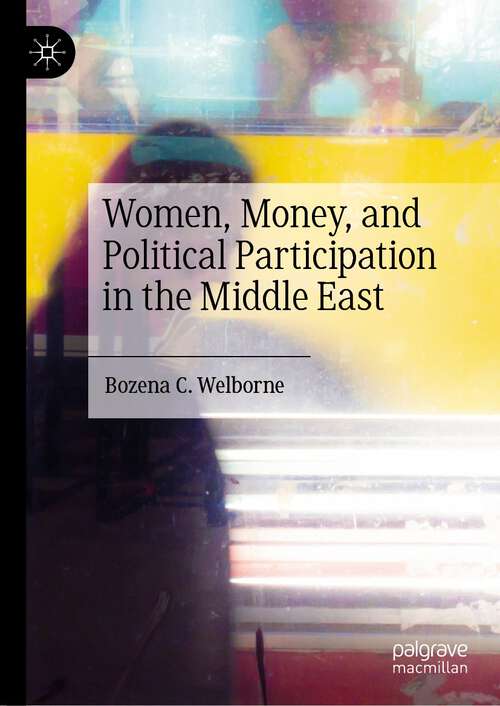 Book cover of Women, Money, and Political Participation in the Middle East (1st ed. 2022)