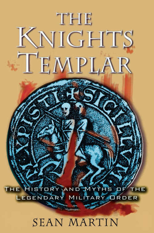 Book cover of The Knights Templar: The History and Myths of the Legendary Military Order