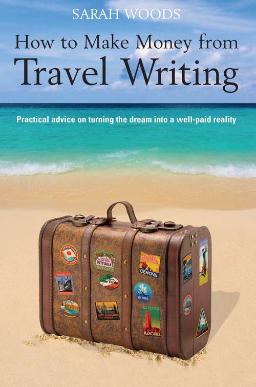 Book cover of How to Make Money From Travel Writing