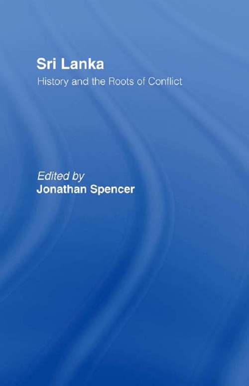 Book cover of Sri Lanka: History and the Roots of Conflict (Routledge Contemporary South Asia Ser.)