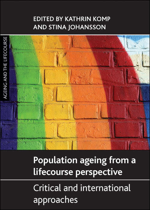 Book cover of Population Ageing from a Lifecourse Perspective: Critical and International Approaches (First Edition) (Ageing and the Lifecourse)