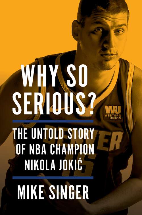 Book cover of Why So Serious?: The Untold Story of NBA Champion Nikola Jokic