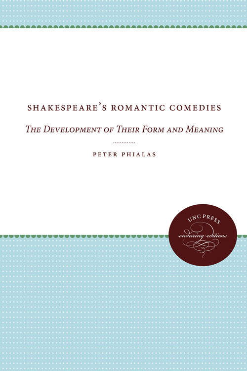 Book cover of Shakespeare's Romantic Comedies: The Development of Their Form and Meaning
