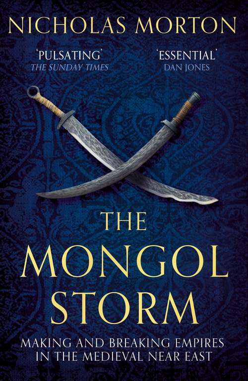 Book cover of The Mongol Storm: Making and Breaking Empires in the Medieval Near East