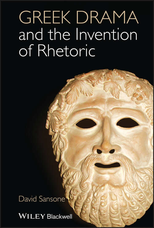 Book cover of Greek Drama and the Invention of Rhetoric