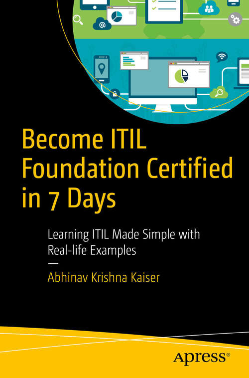 Book cover of Become ITIL Foundation Certified in 7 Days: Learning ITIL Made Simple with Real-life Examples