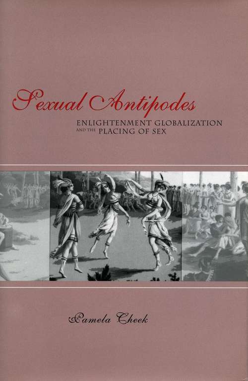 Book cover of Sexual Antipodes: Enlightenment Globalization and the Placing of Sex