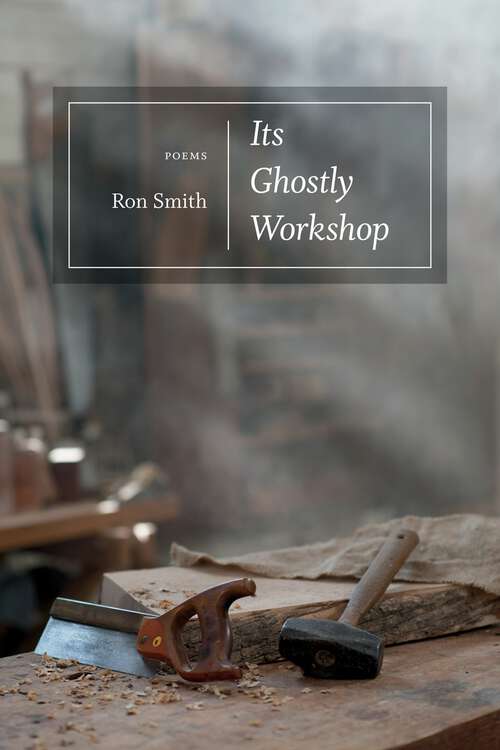 Book cover of Its Ghostly Workshop: Poems (Southern Messenger Poets)