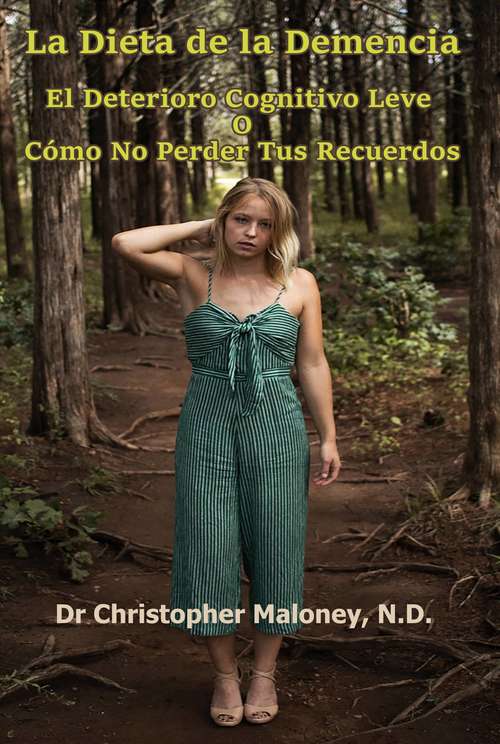 Book cover of La Dieta de la Demencia: El Deterioro Cognitivo Leve o Cómo No Perder Tus Recuerdos