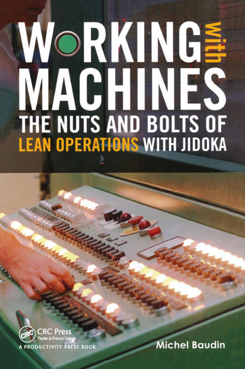 Book cover of Working with Machines: The Nuts and Bolts of Lean Operations with Jidoka