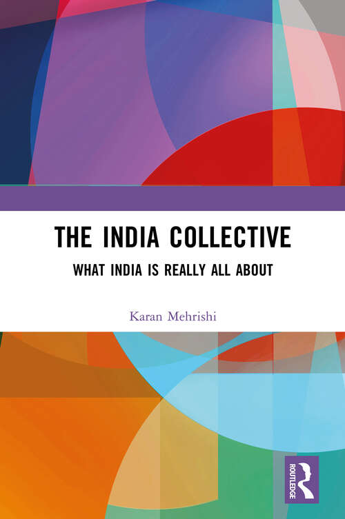 Book cover of The India Collective: What India is Really All About