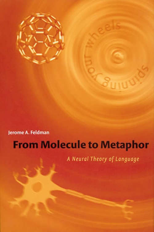 Book cover of From Molecule to Metaphor: A Neural Theory of Language