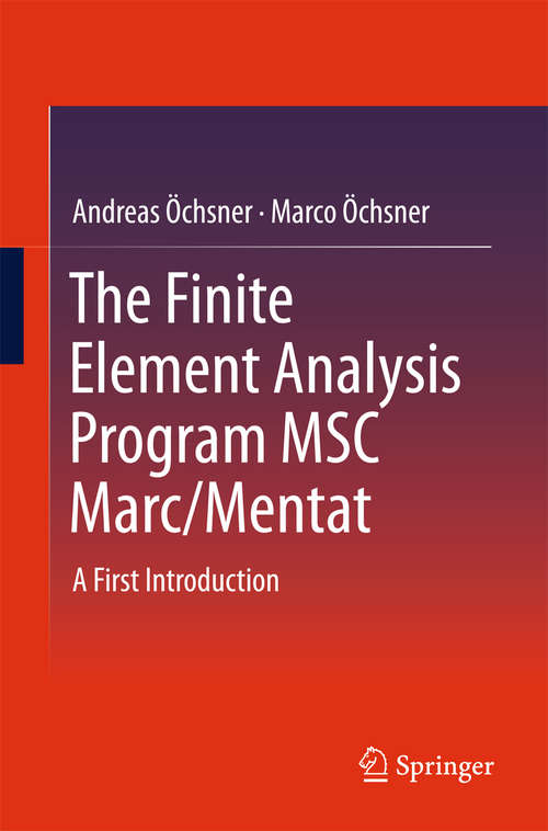 Book cover of The Finite Element Analysis Program MSC Marc/Mentat